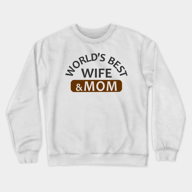 World's Best Wife & Mom Crewneck Sweatshirt by Mas Design